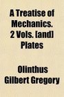 A Treatise of Mechanics 2 Vols  Plates