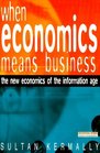 When Economics Mean Business The New Economics of the Information Age