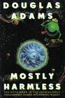 Mostly Harmless (Hitchhiker\'s Guide, Bk 5)