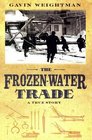The FrozenWater Trade A True Story