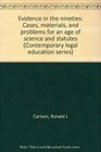 Evidence in the nineties Cases materials and problems for an age of science and statutes