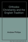 Orthodox Christianity and the English Tradition