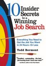 10 Insider Secrets to a Winning Job Search Everything You Need to Get the Job You Want in 24 Hours  Or Less