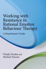 Working with Resistance in Rational Emotive Behaviour Therapy A Practitioner's Guide