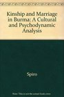 Kinship and Marriage in Burma A Cultural and Psychodynamic Analysis