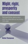 Might Right Prosperity and Consent Representative Democracy and the International Economy 19192001