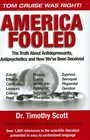 America Fooled The Truth About Antidepressants Antipsychotics And How We've Been Deceived