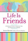 Life Is Friends A Complete Guide to the Lost Art of Connecting in Person