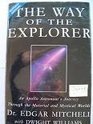 The Way of the Explorer An Apollo Astronaut's Journey Through the Material and Mystical Worlds