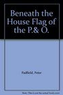 Beneath the House Flag of the P O