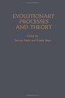 Evolutionary Processes and Theory