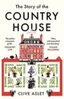 The Story of the Country House A History of Places and People