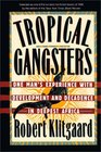 Tropical Gangsters One Man's Experience With Development and Decadence in Deepest Africa