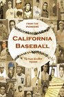 California Baseball  From the Pioneers to the Glory Years