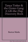 Tanya Tinker  the Gizmo Gang A LifttheFlap Discovery Book