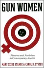 Gun Women Firearms and Feminism in Contemporary America