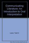 Communicating Literature An Introduction to Oral Interpretation