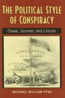 The Political Style of Conspiracy Chase Sumner and Lincoln