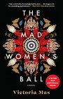 The Mad Women's Ball A Novel