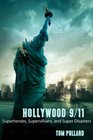 Hollywood 9/11 Superheroes Supervillains and Super Disasters