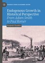 Endogenous Growth in Historical Perspective From Adam Smith to Paul Romer