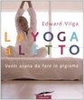 Lo yoga a letto Venti asana da fare in pigiama