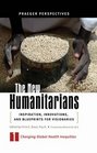 The New Humanitarians Inspiration Innovations and Blueprints for Visionaries Volume 1 Changing Global Health Inequities