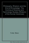 Philosophy Rhetoric and the End of Knowledge The Coming of Science and Technology Studies