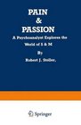 Pain  Passion A Psychoanalyst Explores the World of S  M
