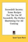 Snowdrift Secrets Some Recipes For The Use Of Snowdrift The Perfect Shortening For All Cooking