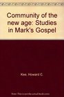 Community of the new age Studies in Mark's Gospel
