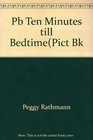 Pb Ten Minutes till BedtimePict Bk