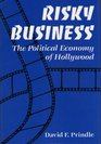 Risky Business The Political Economy of Hollywood