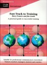 Fast Track to Training A Practical Guide to Teaching and Training