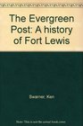 The Evergreen Post A history of Fort Lewis
