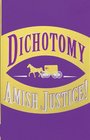Dichotomy Amish Justice