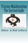 Fructose Malabsorption: The Survival Guide (Volume 1)