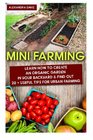 Mini Farming Learn How to Create An Organic Garden in Your Backyard  Find Out 20  Useful Tips For Urban Farming   Home Gardening Growing Organic Food At Home
