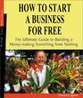 How to Start a Business for Free The Ultimate Guide to Building Something Profitable from Nothing