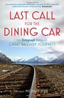 Last Call for the Dining Car The Telegraph Book of Great Railway Journeys