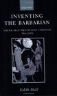 Inventing the Barbarian Greek SelfDefinition Through Tragedy