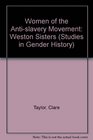 Women of the Antislavery Movement Weston Sisters