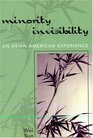 Minority Invisibility An Asian American Experience