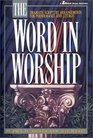 The Word in Worship Dramatic Scripture Arrangements for Performance and Liturgy