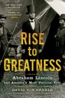 Rise to Greatness Abraham Lincoln and America's Most Perilous Year