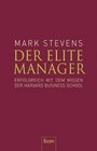 Der Elite Manager Erfolgreich mit dem Wissen der Harvard Business School