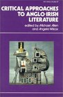 Critical Approaches to AngloIrish Literature