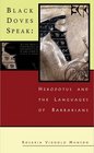 Black Doves Speak: Herodotus and the Languages of Barbarians (Hellenic Studies)