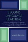 Second Language Learning and Cultural Adaptation Processes in Graduate International Students in US Universities
