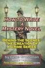 How to Write a Mystery Novel Behind the Scenes the Creation of a Crime Series